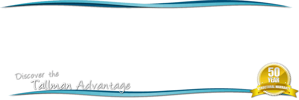 Tallman Fiberglass Pools - Discover The Tallman Advantage!